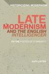 Cover of Late Modernism and The English Intelligencer