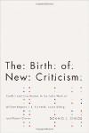 Cover of The Birth of New Criticism. Conflict and Conciliation in the Early Work of William Empson, I.A. Richards, Laura Riding, and Robert Graves