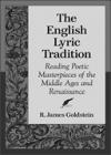 Cover of The English Lyric Tradition: Reading Poetic Masterpieces of the Middle Ages and Renaissance
