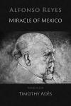 Cover of Miracle of Mexico: Poems, translated from the Spanish by Timothy Adès